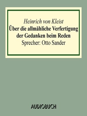 cover image of Über die allmähliche Verfertigung der Gedanken beim Reden. an R[ühle] v[on] L[ilienstern]